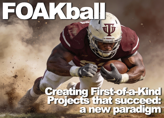 FOAKBall: Creating First-of-a-Kind Projects that succeed, a new paradigm